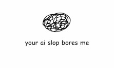 Your AI Slop Bores Me img